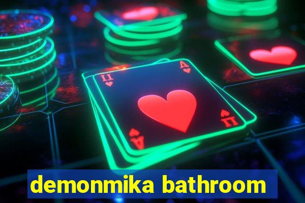 demonmika bathroom